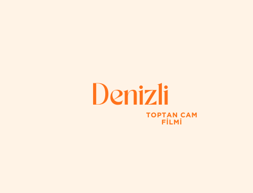 Denizli Toptan Cam Filmi | 0532 552 78 77 Denizli Toptan Cam Filmi | 0532 552 78 77